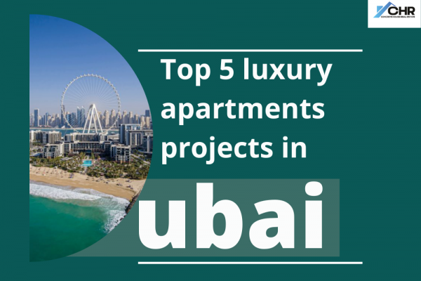 Top 5 luxury apartments projects in Dubai